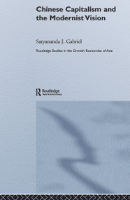 Chinese Capitalism and the Modernist Vision by Satyananda Gabriel, 9780415648820