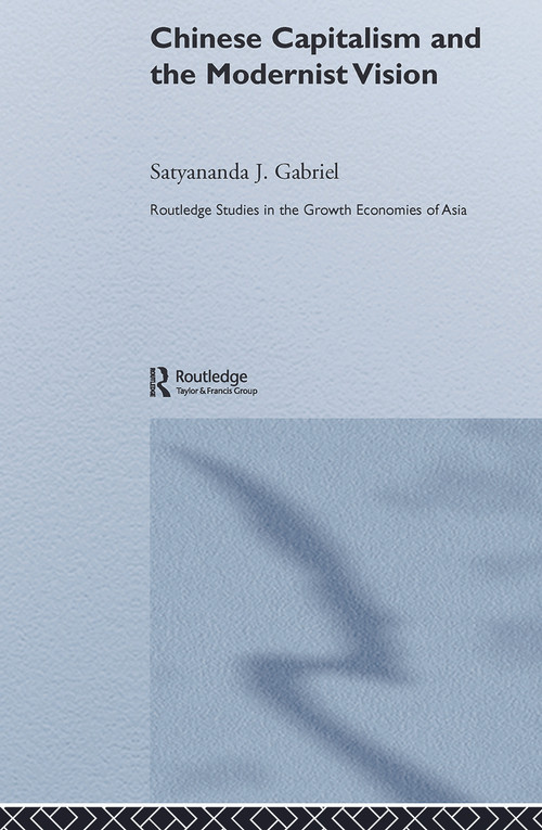Chinese Capitalism and the Modernist Vision by Satyananda Gabriel, 9780415648820