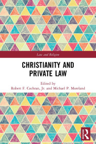 Christianity and Private Law - 9780367627775 by Robert Cochran, Jr, Michael Moreland, 9780367627775
