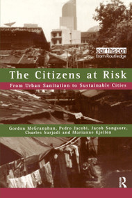 The Citizens at Risk (From Urban Sanitation to Sustainable Cities) - 9781853835612 by Pedro Jacobi, Marianne Kjellen, Gordon McGranahan, Jacob Songsore, Charles Surjadi, 9781853835612