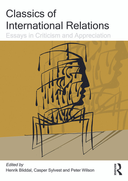 Classics of International Relations (Essays in Criticism and Appreciation) - 9780415699815 by Henrik Bliddal, Casper Sylvest, Peter Wilson, 9780415699815