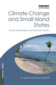 Climate Change and Small Island States (Power, Knowledge and the South Pacific) - 9781138866966 by Jon Barnett, John Campbell, 9781138866966