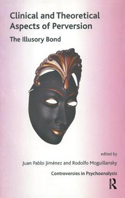 Clinical and Theoretical Aspects of Perversion (The Illlusory Bond) - 9781855758070 by Juan Pablo Jimenez, 9781855758070