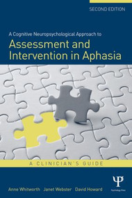 A Cognitive Neuropsychological Approach to Assessment and Intervention in Aphasia (A clinician's guide) - 9781848721425 by Anne Whitworth, Janet Webster, David Howard, 9781848721425