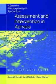 A Cognitive Neuropsychological Approach to Assessment and Intervention in Aphasia (A clinician's guide) - 9781138877498 by Anne Whitworth, Janet Webster, David Howard, 9781138877498
