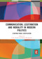 Communication, Legitimation and Morality in Modern Politics (Studying Public Justification) - 9780367891992 by Uriel Abulof, Markus Kornprobst, 9780367891992
