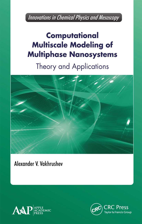 Computational Multiscale Modeling of Multiphase Nanosystems (Theory and Applications) - 9781774636701 by Alexander V. Vakhrushev, 9781774636701