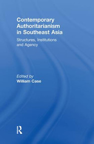 Contemporary Authoritarianism in Southeast Asia (Structures, Institutions and Agency) - 9780415846769 by William Case, 9780415846769