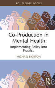 Co-Production in Mental Health (Implementing Policy into Practice) by Michael Norton, 9781032138596