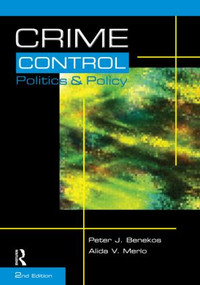 Crime Control, Politics and Policy by Peter Benekos, Alida Merlo, 9781593453473