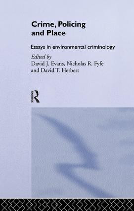 Crime, Policing and Place (Essays in Environmental Criminology) by David Evans, Nicholas Fyfe, 9781138867031