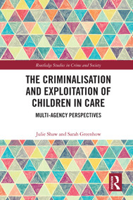 The Criminalisation and Exploitation of Children in Care (Multi-Agency Perspectives) - 9780367653705 by Julie Shaw, Sarah Greenhow, 9780367653705
