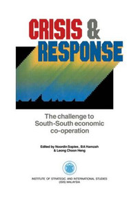 Crisis & Response (The challenge to South-South economic co-operation) - 9781138869974 by Noordin Sopiee, B.A. Hamzah, Leong Choon Heng, 9781138869974