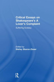 Critical Essays on Shakespeare's A Lover's Complaint (Suffering Ecstasy) - 9781138249264 by Shirley Sharon-Zisser, 9781138249264