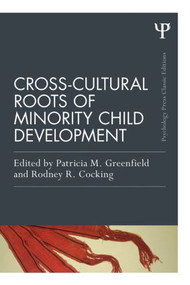 Cross-Cultural Roots of Minority Child Development - 9781848724815 by Patricia M. Greenfield, Rodney R. Cocking, 9781848724815