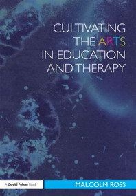 Cultivating the Arts in Education and Therapy - 9780415603669 by Malcolm Ross, 9780415603669