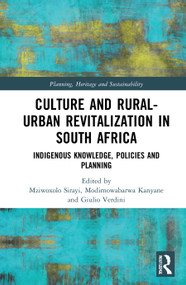 Culture and Rural-Urban Revitalisation in South Africa (Indigenous Knowledge, Policies, and Planning) - 9780367703691 by Mziwoxolo Sirayi, Modimowabarwa Kanyane, Giulio Verdini, 9780367703691