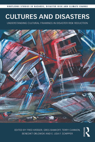 Cultures and Disasters (Understanding Cultural Framings in Disaster Risk Reduction) - 9780415745604 by Fred Krüger, Greg Bankoff, Terry Cannon, Benedikt Orlowski, E. Lisa F. Schipper, 9780415745604