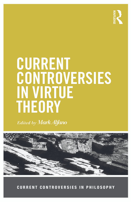 Current Controversies in Virtue Theory - 9780415658218 by Mark Alfano, 9780415658218