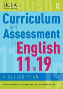 Curriculum and Assessment in English 11 to 19 (A Better Plan) - 9780415784498 by John Richmond, Andrew Burn, Peter Dougill, Angela Goddard, Mike Raleigh, Peter Traves, 9780415784498