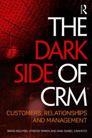 The Dark Side of CRM (Customers, Relationships and Management) - 9781138803329 by Bang Nguyen, Lyndon Simkin, Ana Isabel Canhoto, 9781138803329