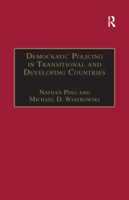 Democratic Policing in Transitional and Developing Countries - 9781138262546 by Michael D. Wiatrowski, Nathan Pino, 9781138262546