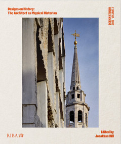 Design Studio Vol. 3: Designs on History (The Architect as Physical Historian) by Jonathan Hill, 9781859469729