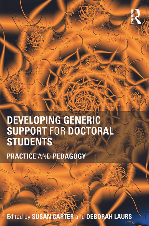 Developing Generic Support for Doctoral Students (Practice and pedagogy) by Susan Carter, Deborah Laurs, 9780415662338
