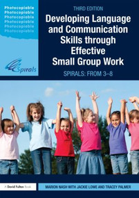 Developing Language and Communication Skills through Effective Small Group Work (SPIRALS: From 3-8) - 9780415576895 by Marion Nash, Jackie Lowe, Tracey Palmer, 9780415576895