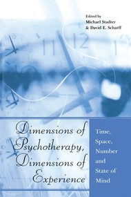 Dimensions of Psychotherapy, Dimensions of Experience (Time, Space, Number and State of Mind) - 9781138881488 by Michael Stadter, David E. Scharff, 9781138881488