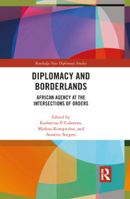 Diplomacy and Borderlands (African Agency at the Intersections of Orders) - 9781032086941 by Katharina Coleman, Markus Kornprobst, Annette Seegers, 9781032086941