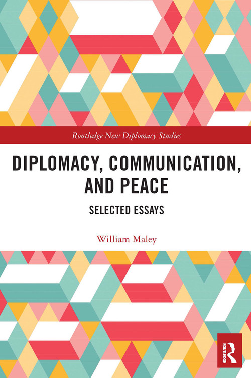 Diplomacy, Communication, and Peace (Selected Essays) - 9780367623753 by William Maley, 9780367623753