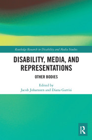 Disability, Media, and Representations (Other Bodies) - 9781032400556 by Jacob Johanssen, Diana Garrisi, 9781032400556