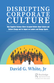 Disrupting Corporate Culture - 9780367532482 by David G. White, Jr, 9780367532482