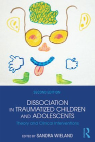 Dissociation in Traumatized Children and Adolescents (Theory and Clinical Interventions) - 9781138824775 by Sandra Wieland, 9781138824775