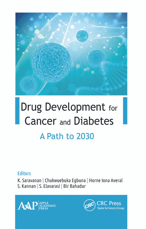 Drug Development for Cancer and Diabetes (A Path to 2030) - 9781774634936 by K. Saravanan, Chukwuebuka Egbuna, Horne Iona Averal, S. Kannan, S. Elavarasi, Bir Bahadur, 9781774634936