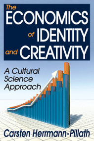 The Economics of Identity and Creativity (A Cultural Science Approach) - 9781412811019 by Carsten Herrmann-Pillath, 9781412811019