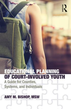 Educational Planning of Court-Involved Youth (A Guide for Counties, Systems, and Individuals) - 9781138313842 by Amy Bishop, 9781138313842