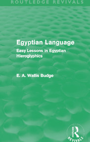 Egyptian Language (Routledge Revivals) (Easy Lessons in Egyptian Hieroglyphics) - 9780415663441 by E.A. Budge, 9780415663441