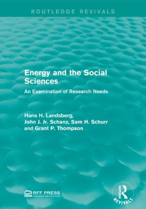 Energy and the Social Sciences (An Examination of Research Needs) by Hans H. Landsberg, John J. Schanz, Jr., Sam H. Schurr, Grant P. Thompson, 9781138954823