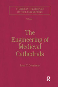 The Engineering of Medieval Cathedrals by Lynn Courtenay, 9781138268067