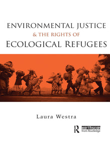 Environmental Justice and the Rights of Ecological Refugees - 9780415703666 by Laura Westra, 9780415703666