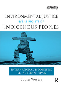 Environmental Justice and the Rights of Indigenous Peoples (International and Domestic Legal Perspectives) - 9780415703703 by Laura Westra, 9780415703703