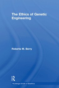 The Ethics of Genetic Engineering by Roberta M. Berry, 9780415887915