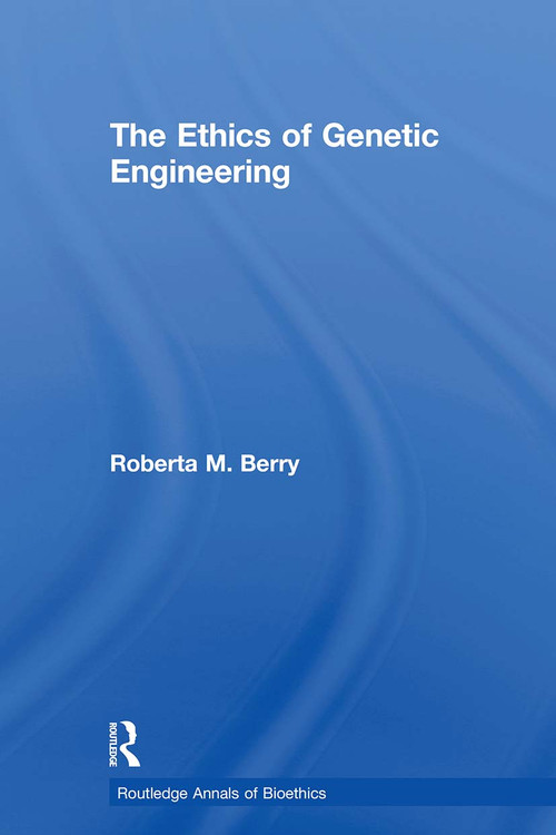 The Ethics of Genetic Engineering by Roberta M. Berry, 9780415887915