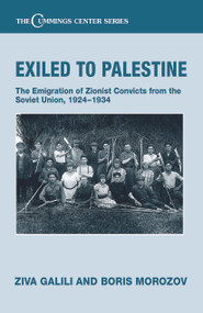 Exiled to Palestine (The Emigration of Soviet Zionist Convicts, 1924-1934) by Ziva Galili, Boris Morozov, 9780415647694