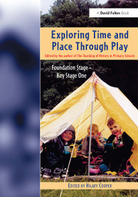 Exploring Time and Place Through Play (Foundation Stage - Key Stage 1) - 9781843120902 by Hilary Cooper, 9781843120902
