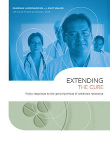Extending the Cure (Policy Responses to the Growing Threat of Antibiotic Resistance) - 9781933115573 by Ramanan Laxminarayan, Anup Malani, David Howard, David L. Smith, 9781933115573