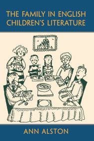 The Family in English Children's Literature - 9780415699617 by Ann Alston, 9780415699617