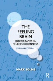 The Feeling Brain (Selected Papers on Neuropsychoanalysis) - 9781782202721 by Mark Solms, 9781782202721